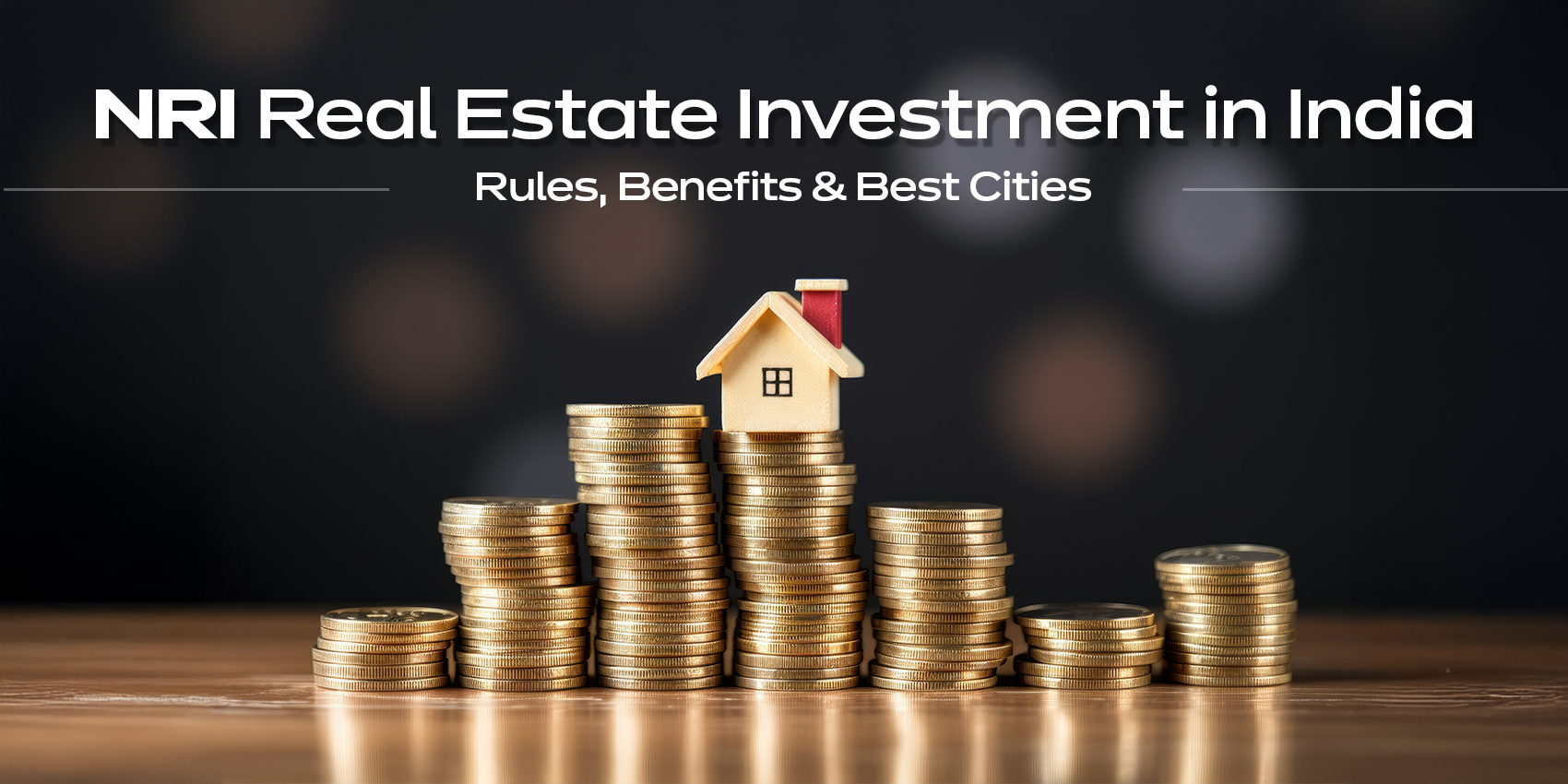 NRI Real Estate Investment in India: Rules, Benefits & Best Cities