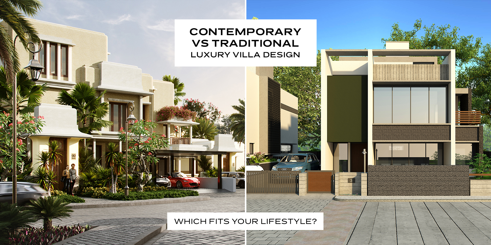 Contemporary vs Traditional Luxury Villa Design: Which Fits Your Lifestyle?